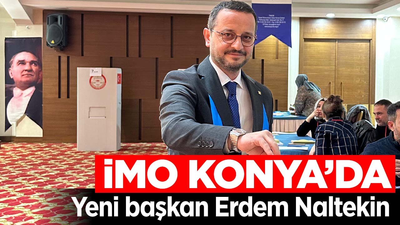 İMO Konya'da yeni başkan Erdem Naltekin