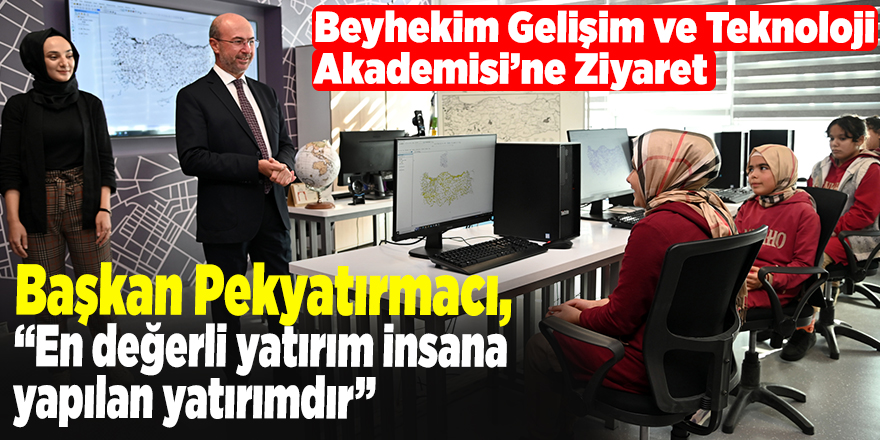 Beyhekim Gelişim ve Teknoloji Akademisi’ne Ziyaret