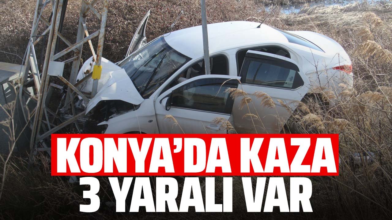Konya'da kaza: Yoldan çıkan otomobil direğe çarptı: 3 yaralı