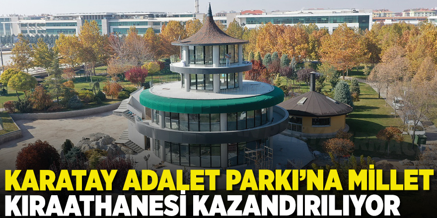 Karatay Adalet Parkı’na Millet Kıraathanesi Kazandırılıyor