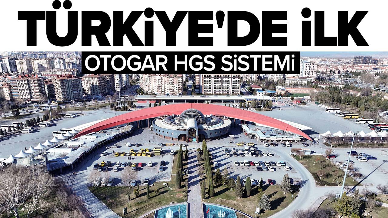 Konya'dan Türkiye'de ilk! Vezne sistemi kaldırıldı yerine Otogar HGS kullanılıyor