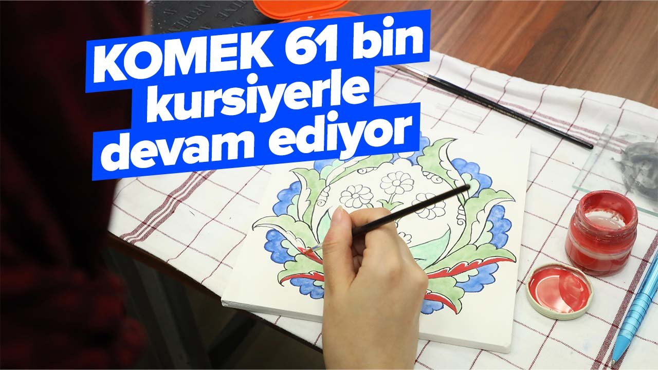 KOMEK'te bahar dönemi 61 bin kursiyerle devam ediyor