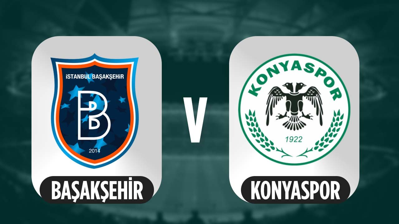 Başakşehir - Konyaspor maçı ne zaman nerede?
