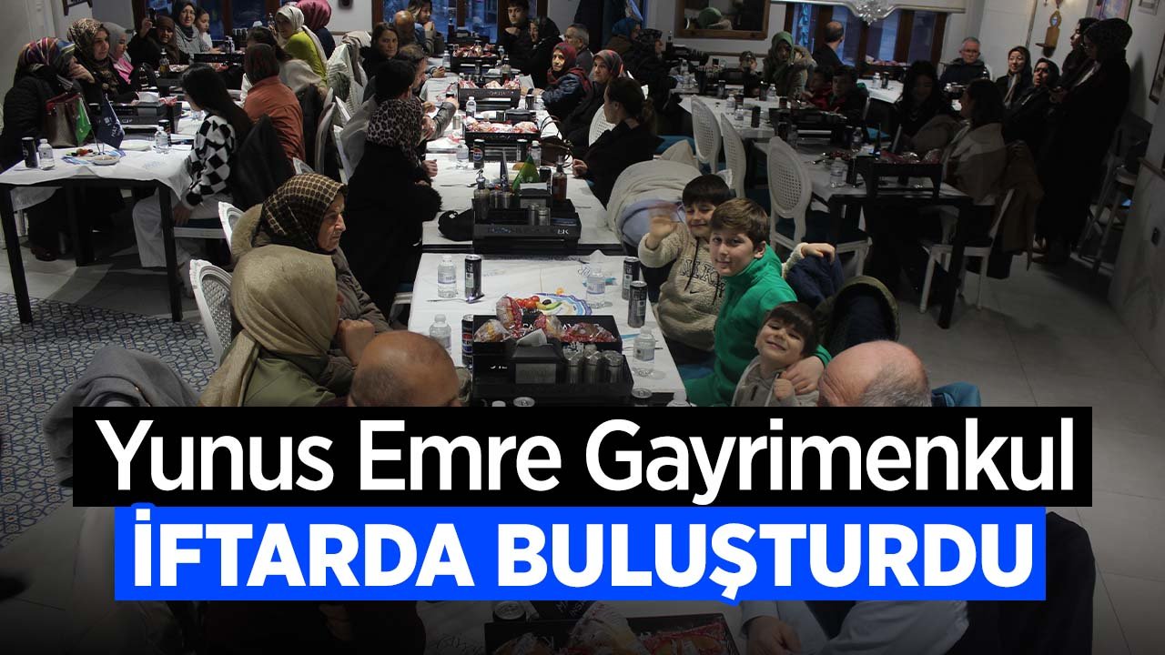 Yunus Emre Gayrimenkul iftarda buluşturdu
