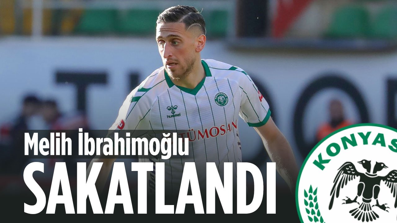 Konyaspor'da Melih İbrahimoğlu sakatlandı