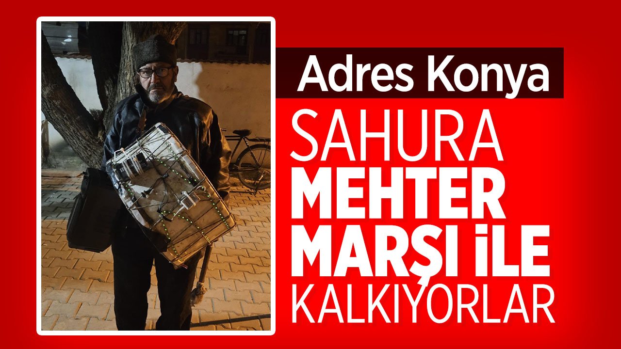 Konya'daki mahalle sahura mehter marşı ile kalkıyor