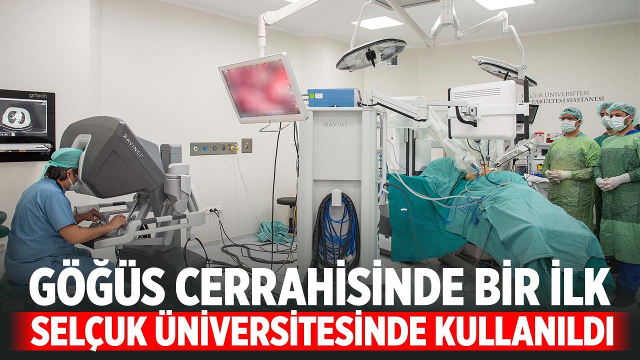 Selçuk Üniversitesinde Göğüs Cerrahisinde bir ilk: Robotik Cerrahi uygulandı