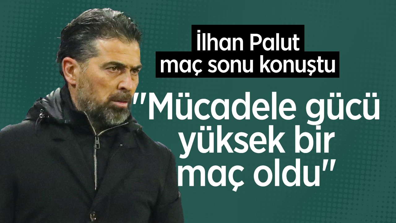 İlhan Palut: Günün önemli kısmı kazanmaktı, başardık