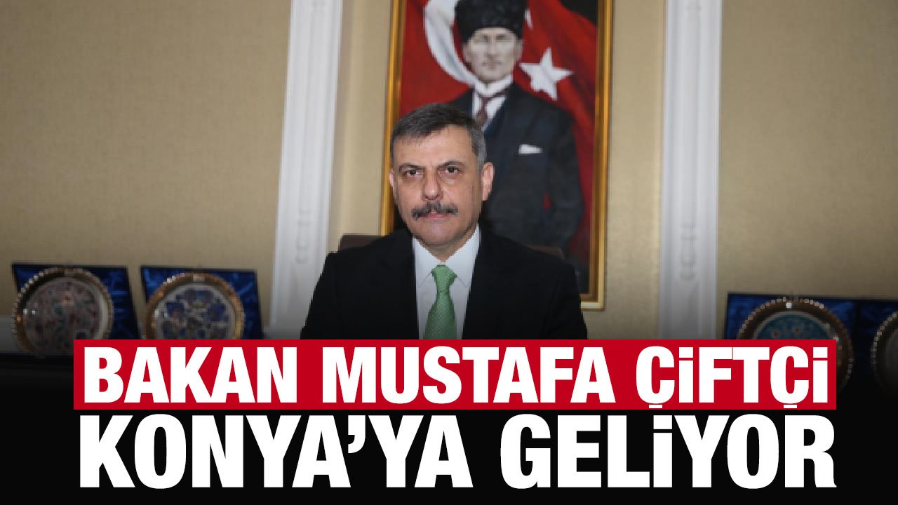 Bakan Çiftçi, memleketi Konya'ya geliyor