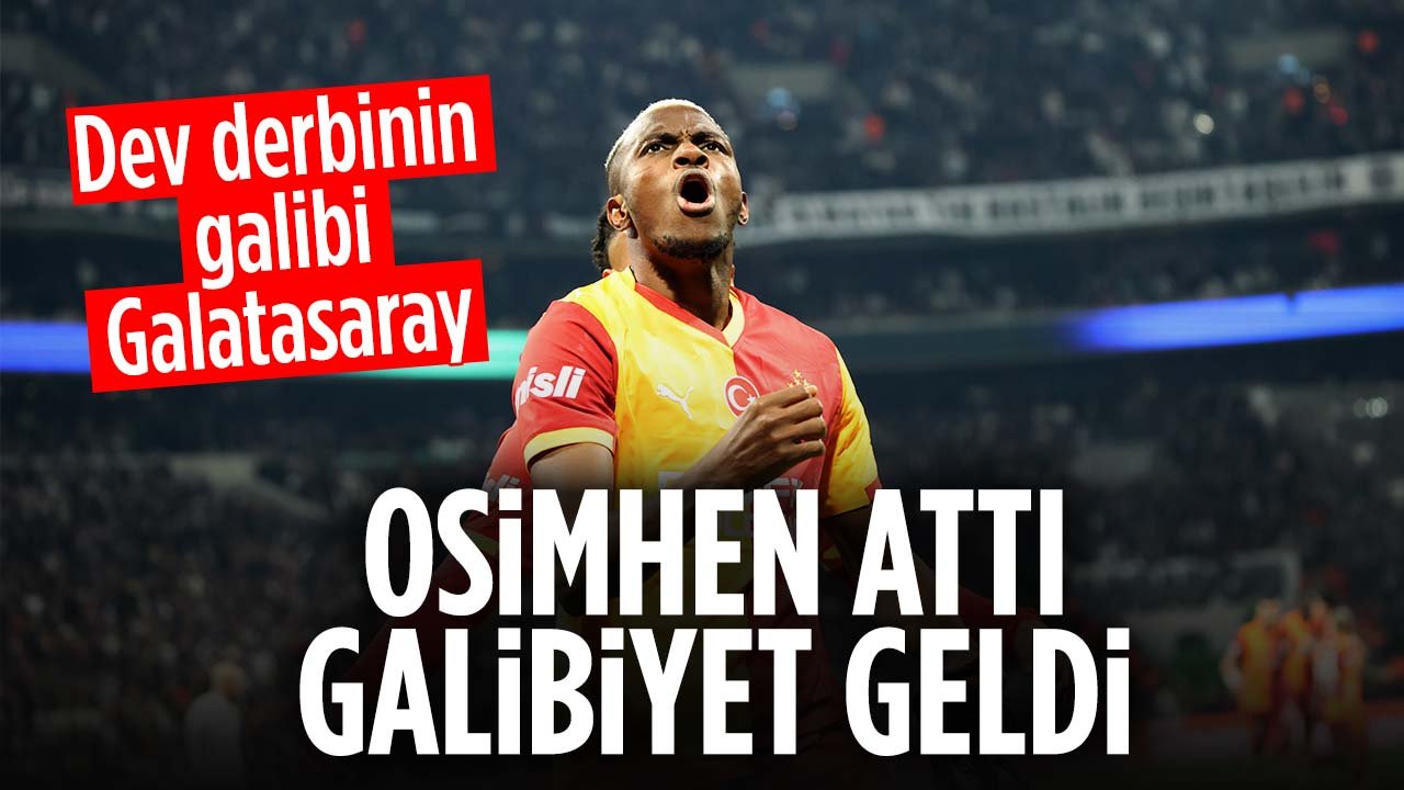 Dev derbinin galibi Galatasaray: Osimhen sahneye çıktı
