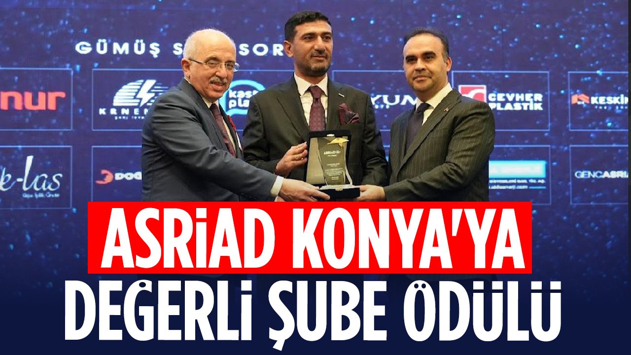ASRİAD Konya 'Değerli Şube' seçildi: Karabağ ödülü Bakan Kacır'ın elinden aldı