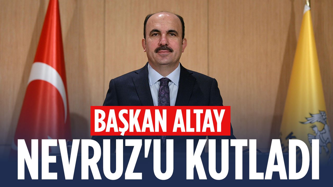Başkan Altay Nevruz'u kutladı