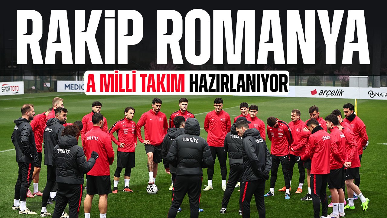 A Milli Takım Romanya ile karşılaşacak: Hazırlıklar sürüyor