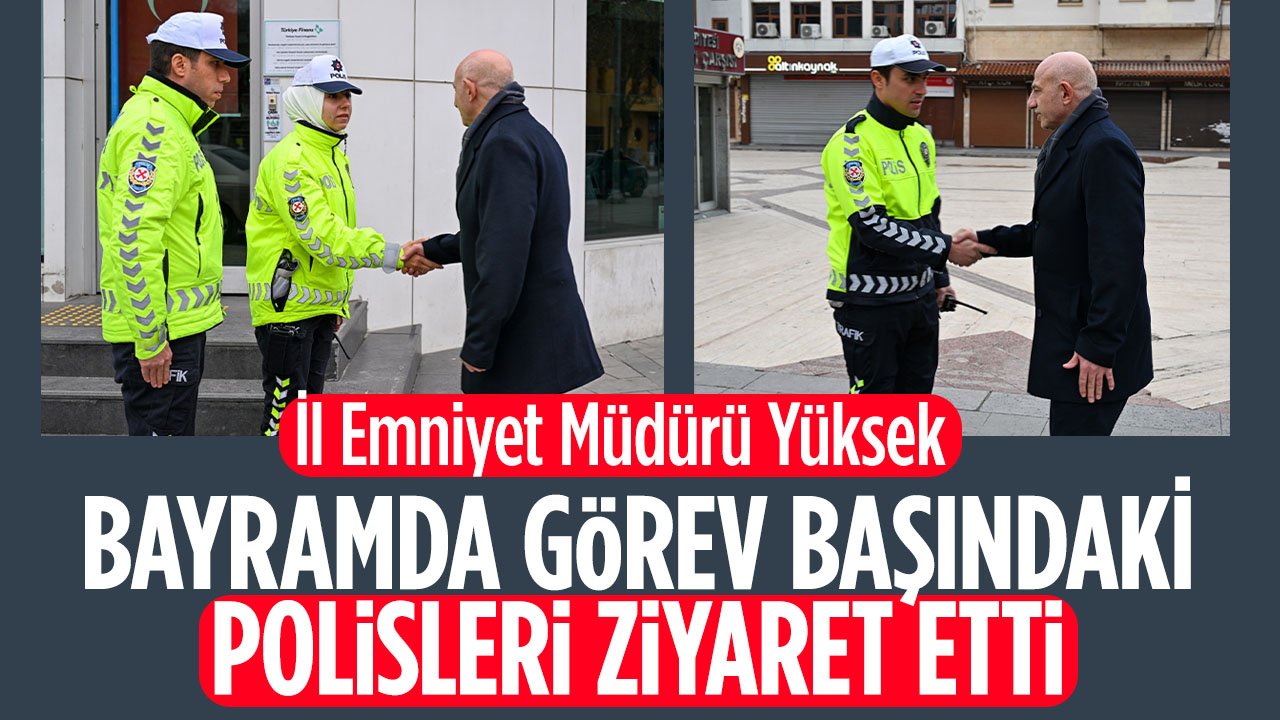 Konya İl Emniyet Müdürü Yüksek'ten bayramda görev başında olan emniyet personeline ziyaret