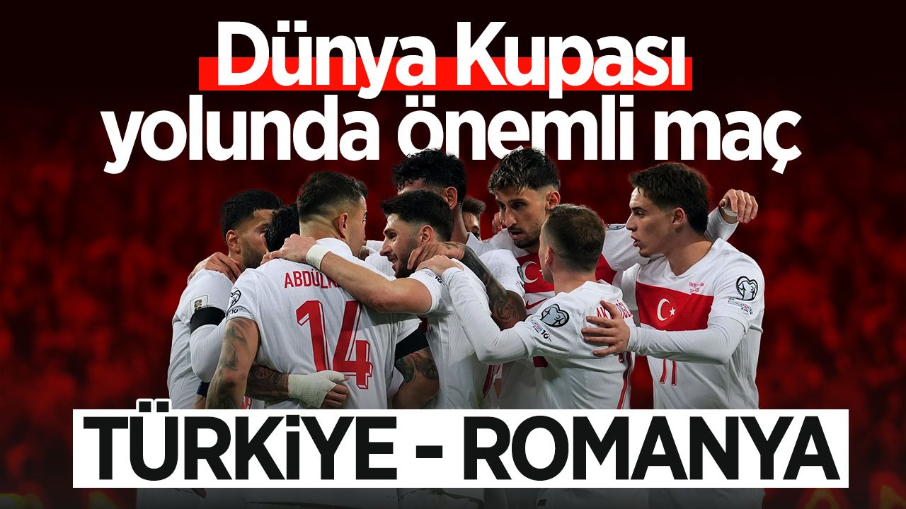 Dünya Kupası yolunda önemli maç: Türkiye - Romanya