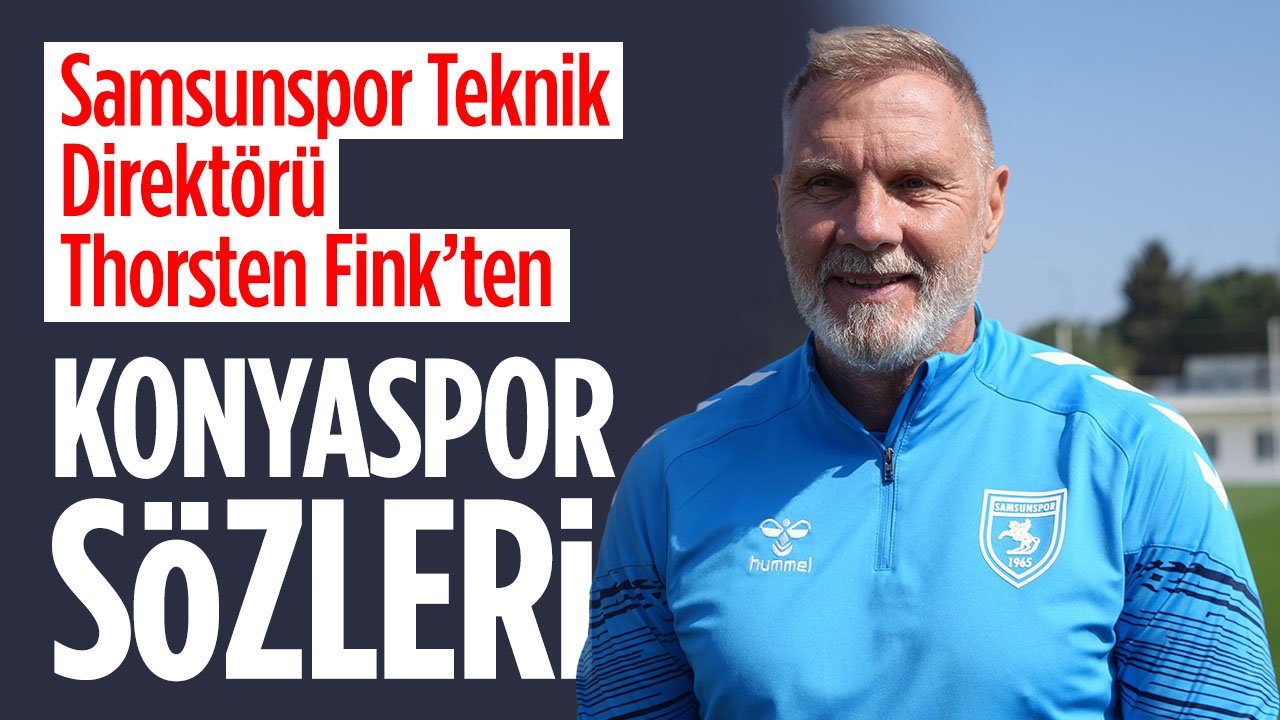 Samsunspor Teknik Direktörü Fink'ten Konyaspor sözleri