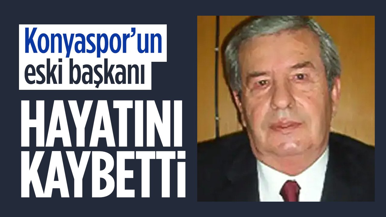 Konyaspor camiasının acı kaybı: Eski başkan Veli Nurullahoğlu vefat etti