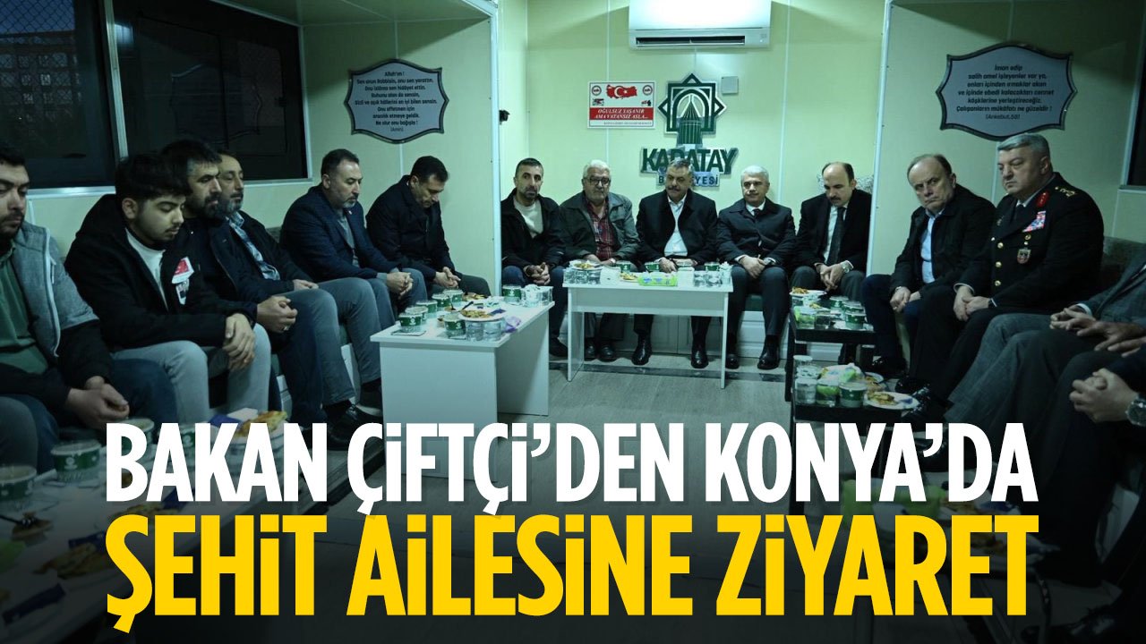 Bakan Çiftçi'den Konya'da şehit ailesine ziyaret