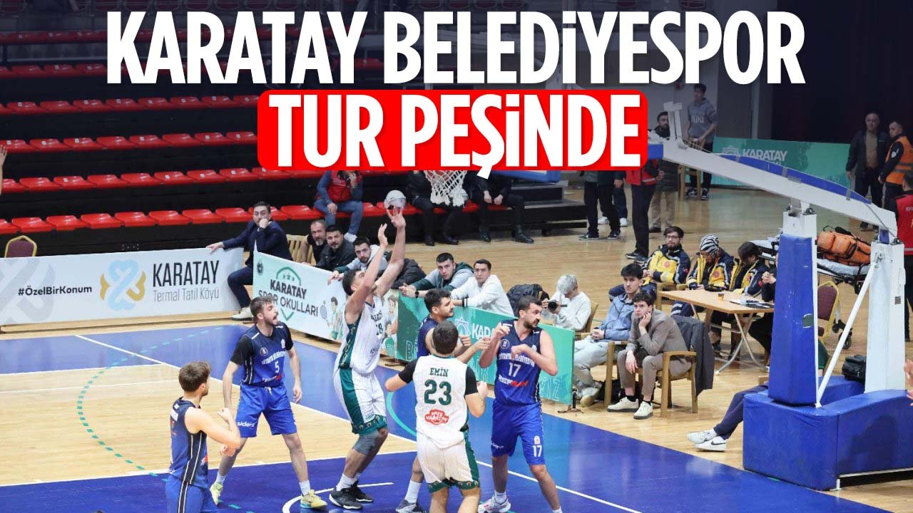 Karatay Belediyespor Kütahya Deplasmanında Tur Arıyor