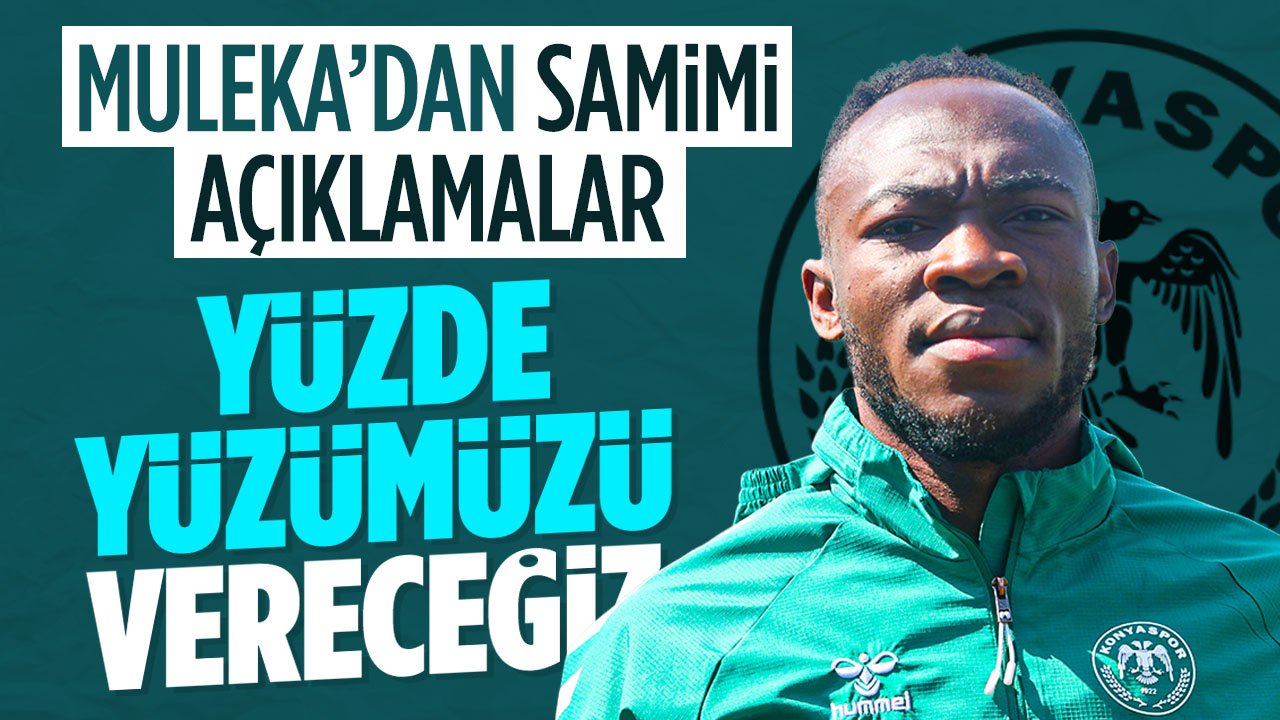 Muleka Konya'ya gelişini anlattı: Konyaspor’un tarihini bildiğim için burayı seçtim