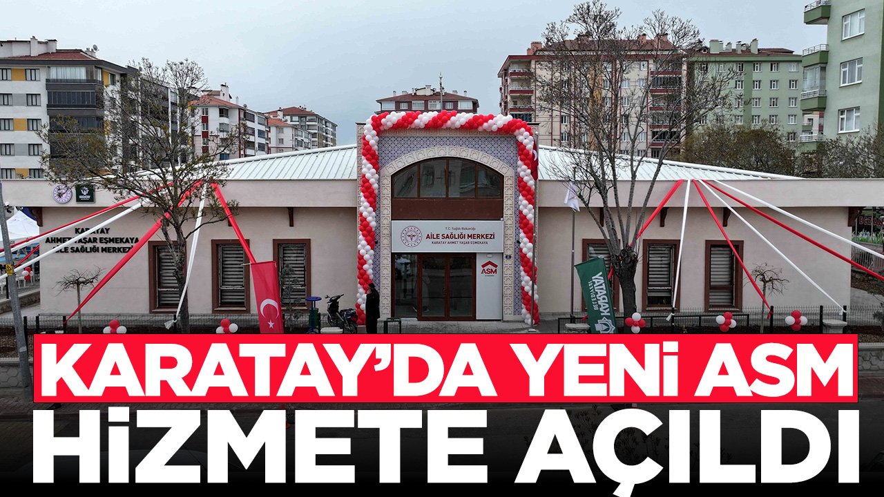 Karatay'a yeni ASM: Eşmekaya Aile Sağlığı Merkezi için tören düzenlendi