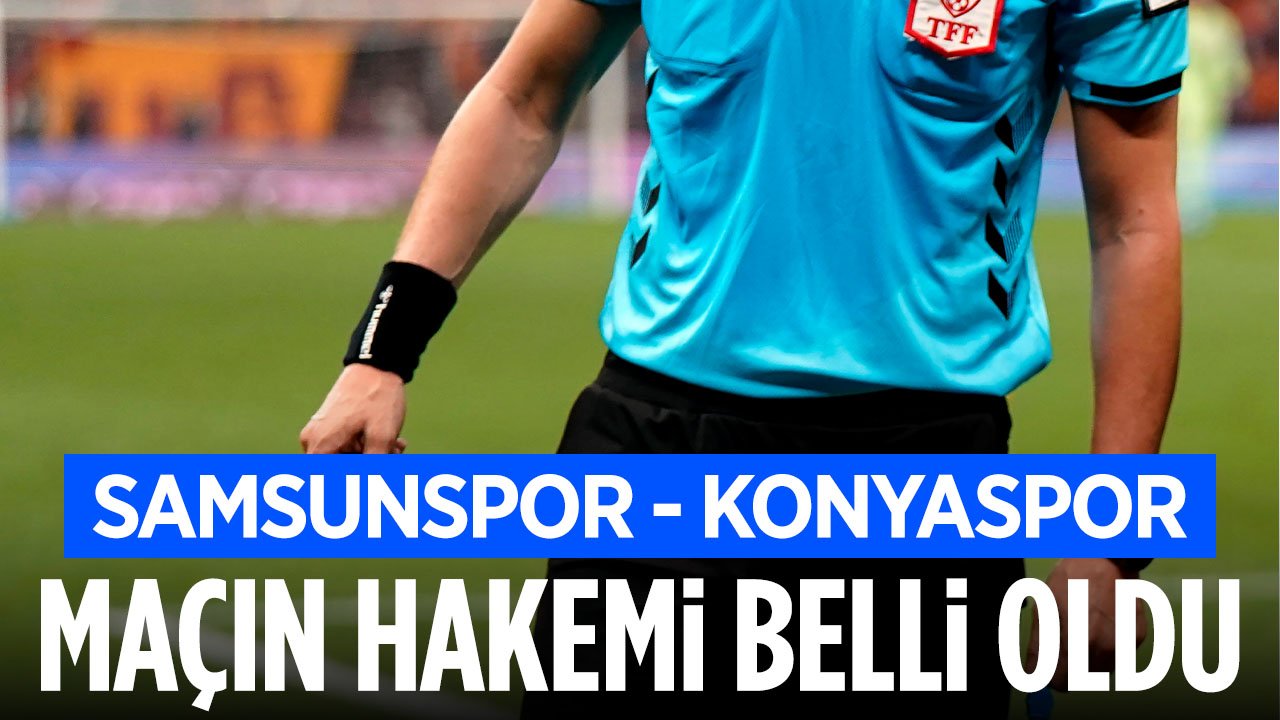 Konyaspor’un Samsun Deplasmanına gideceği maçın hakemi açıklandı