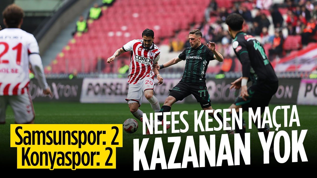 Konyaspor, Samsunspor deplasmanından 1 puanla dönüyor: 2-2