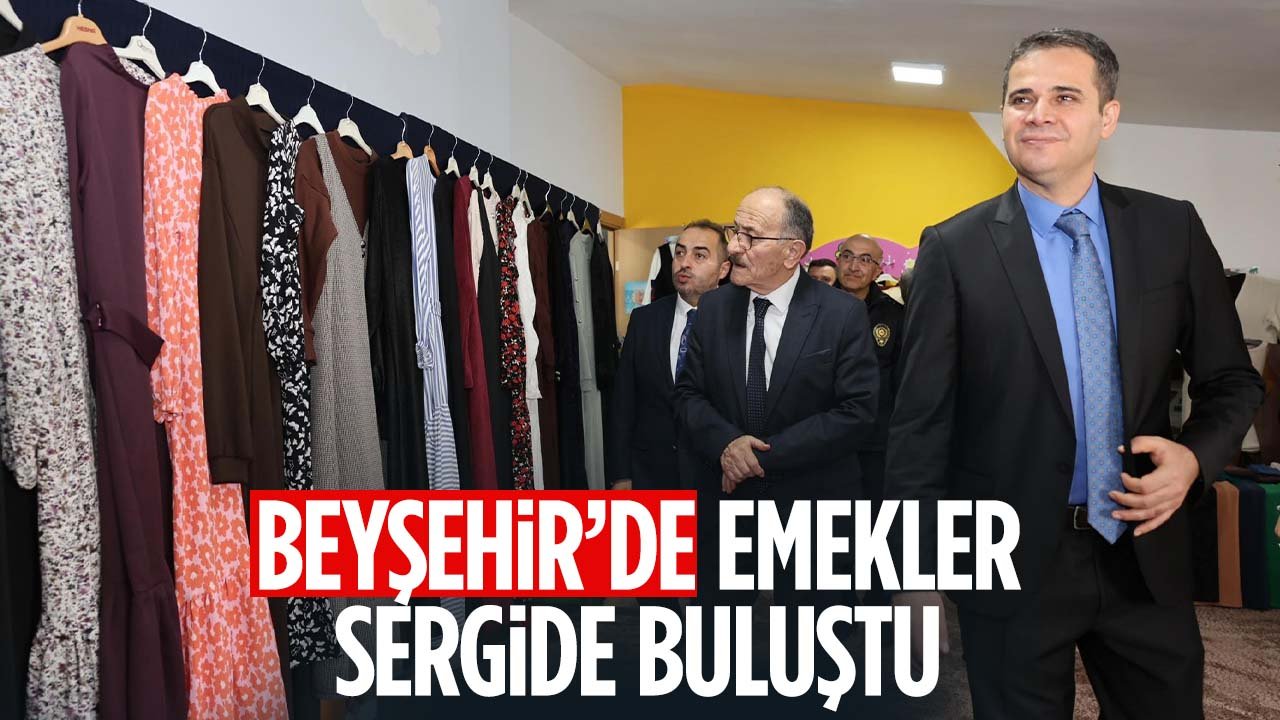 Beyşehir’de emekler sergide buluştu