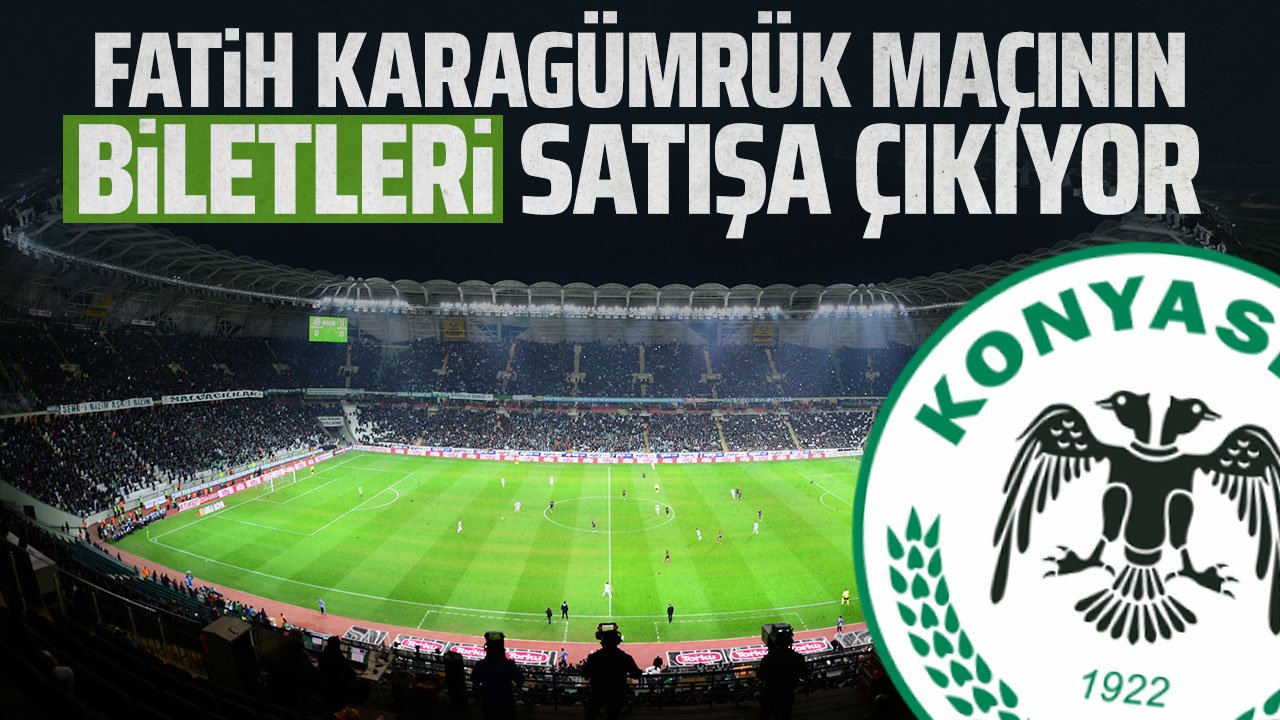 Konyaspor, Fatih Karagümrük'ü ağırlıyor: Maçın biletleri yarın satışa çıkacak