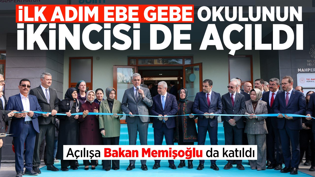 Konya'da “İlk Adım Ebe Gebe Okulu”nun ikincisi Bakanın katılımıyla açıldı