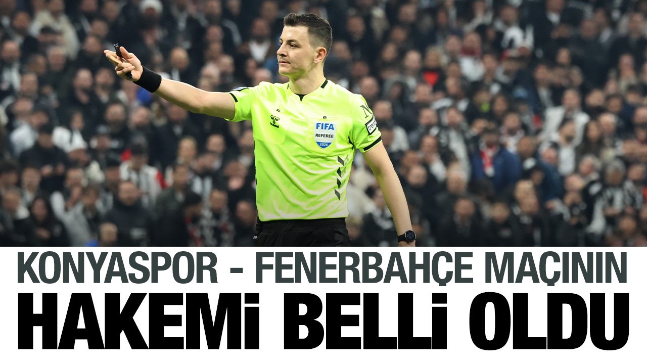 Konyaspor - Fenerbahçe maçının hakemi açıklandı
