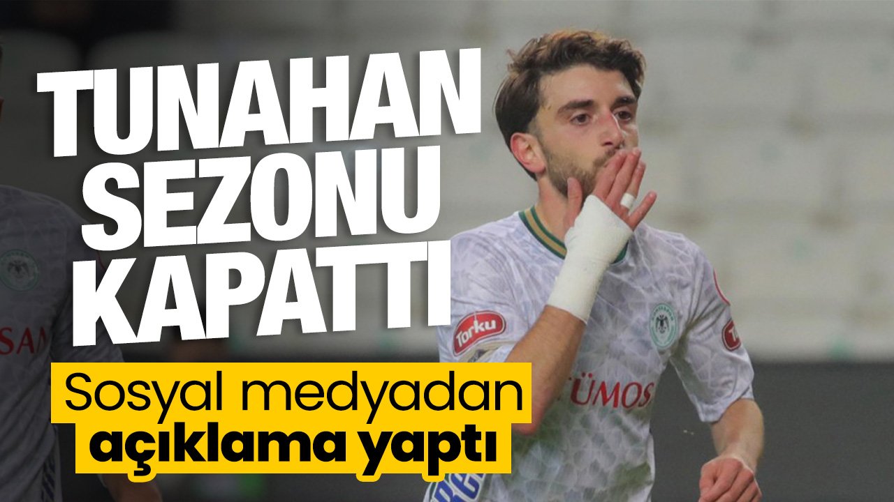 Sezonu kapatan Tunahan'dan açıklama