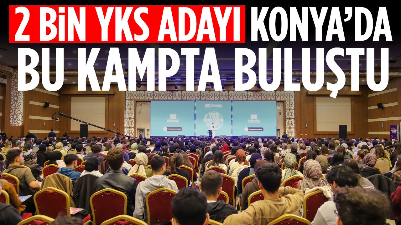 2 bin YKS adayı Konya'da Soru Çözüm ve Strateji Geliştirme Kampı'nda buluştu