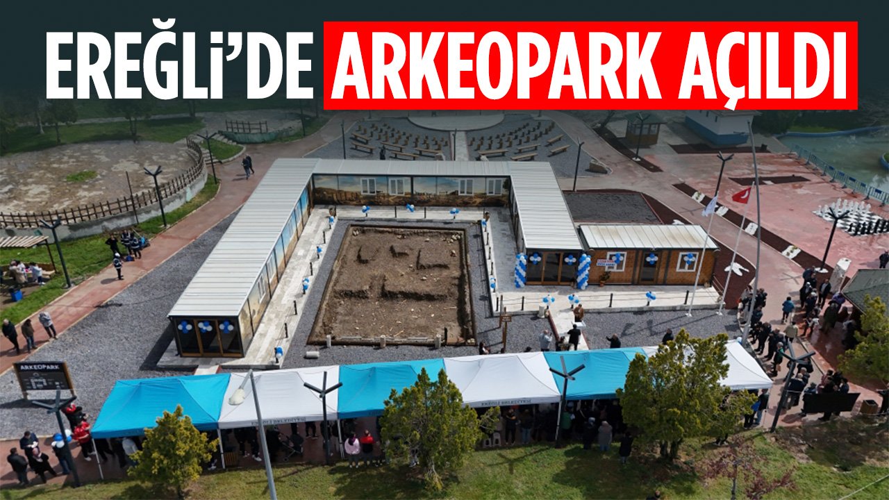 Ereğli'de Arkeopark kapılarını açtı