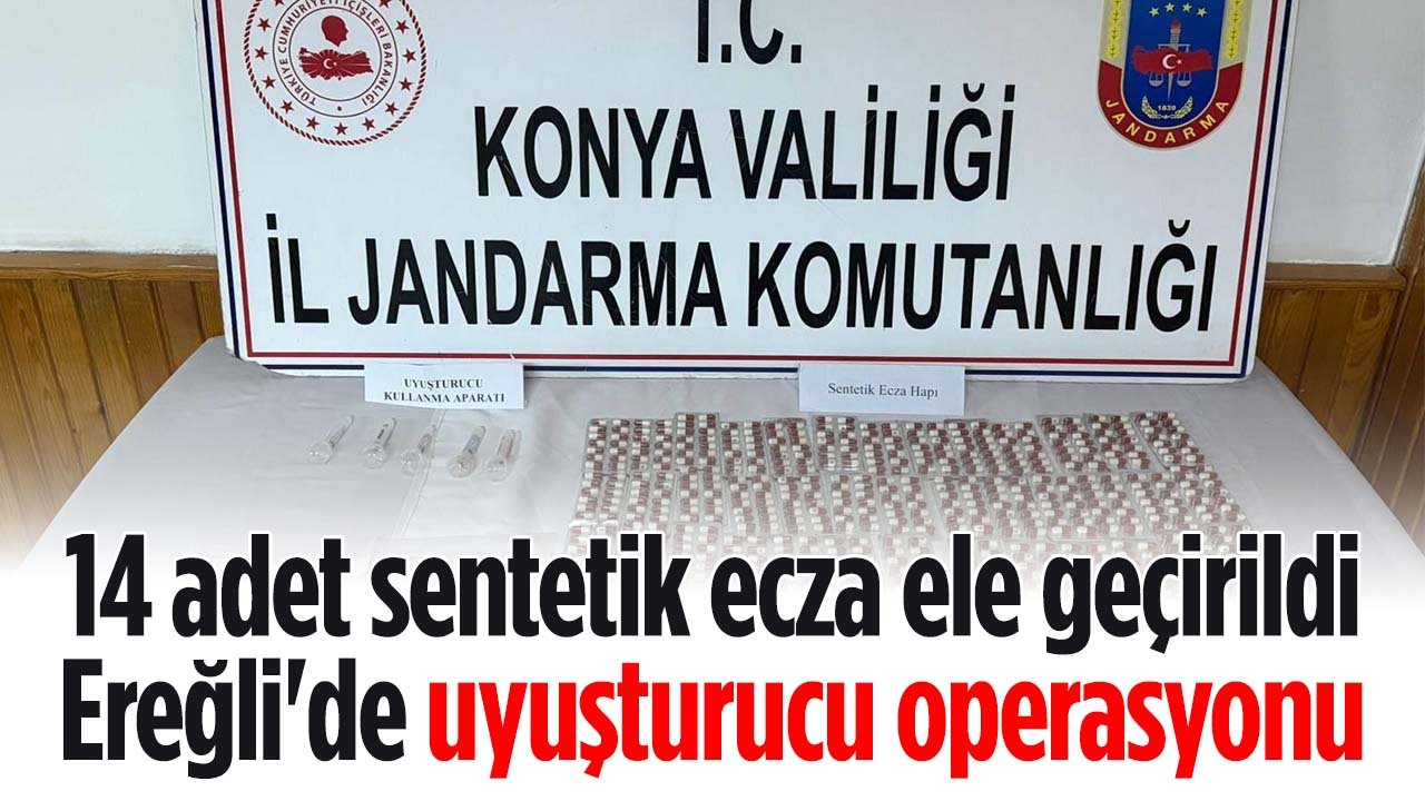 Konya Ereğli'de uyuşturucu operasyonu