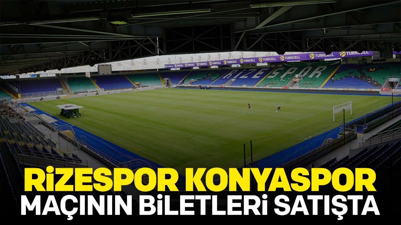 Rizespor - Konyaspor maçının biletleri satışa çıktı