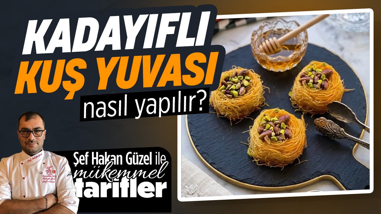 Kadayıflı Kuş Yuvası tarifi: Şef Hakan Güzel ile Mükemmel Tarifler