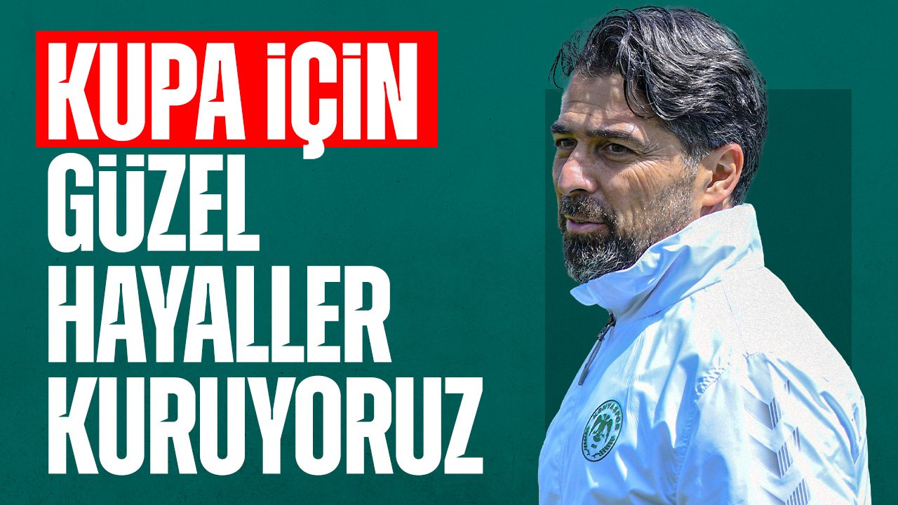 İlhan Palut: Güzel hayaller kuruyoruz