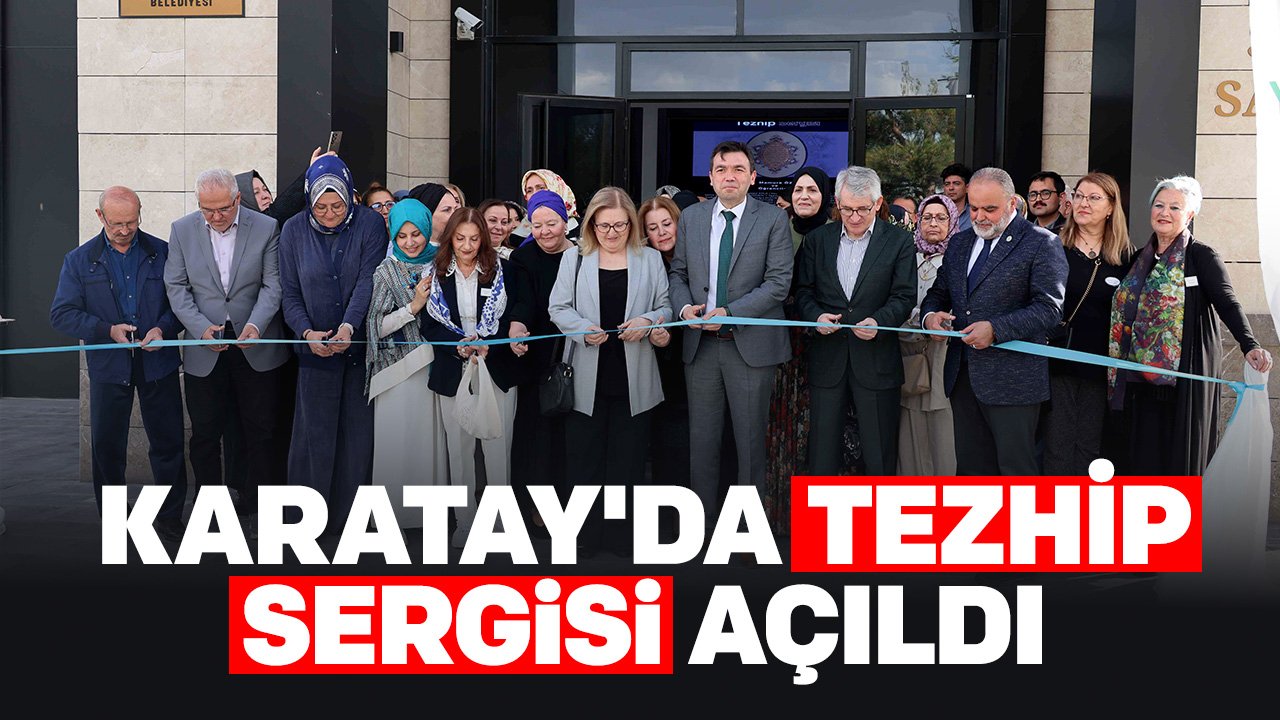 Tezhip Sergisi Karatay'da kapılarını açtı