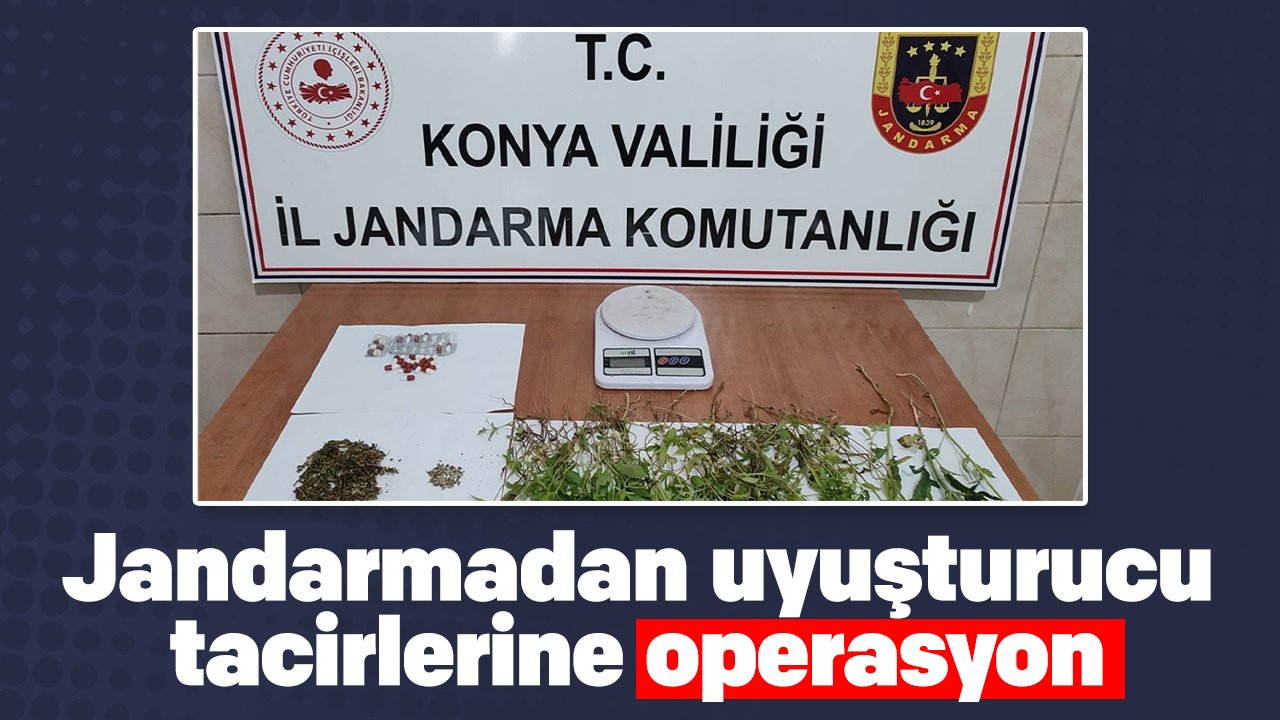 Konya'da jandarmadan uyuşturucu tacirlerine operasyon