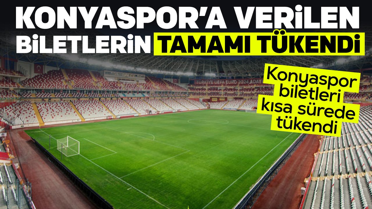 Ziraat Türkiye Kupası Finali'nde Konyaspor'un biletleri dakikalar içinde tükendi