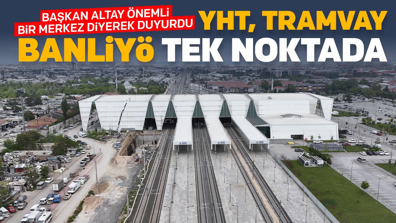 Uğur İbrahim Altay önemli bir merkez diyerek duyurdu... Raylı sistemler tek noktada birleşecek