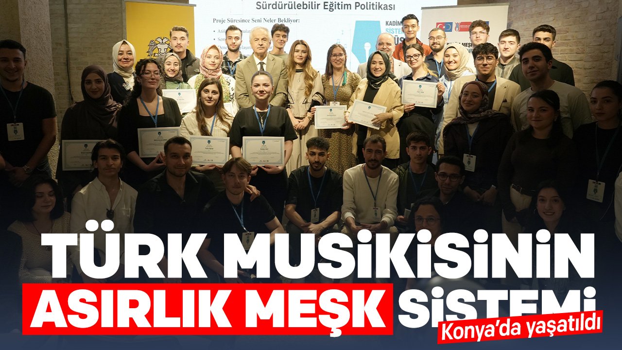 Türk Sanat Musikisi'nin Meşk Sistemi Konya’da Geleceğe Taşındı