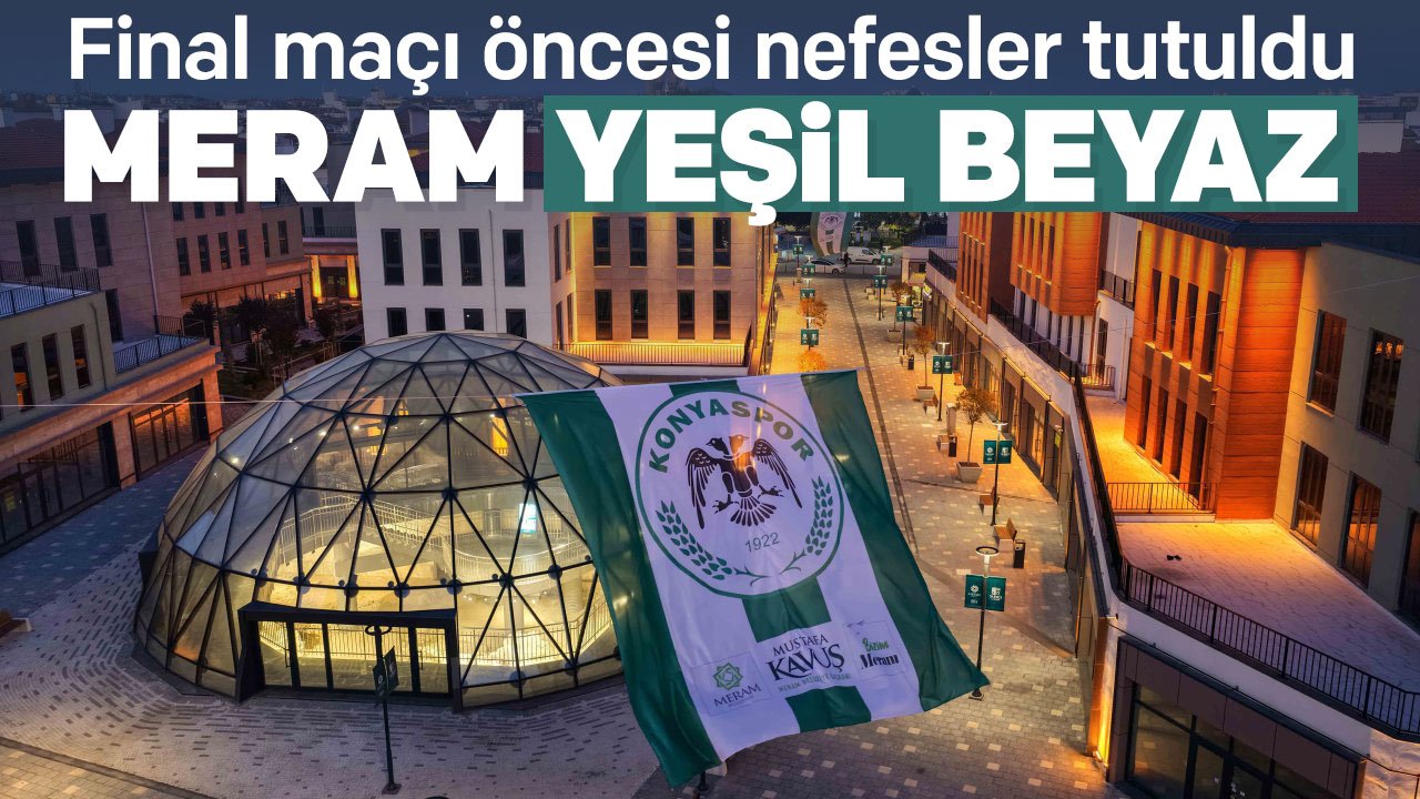 Konya kupa için kenetlendi: Meram yeşil-beyaza büründü