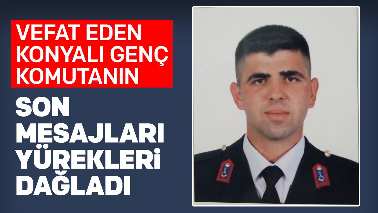 Genç yaşta vefat eden Konyalı komutanın mesajları yürekleri dağladı: "Burs verelim"