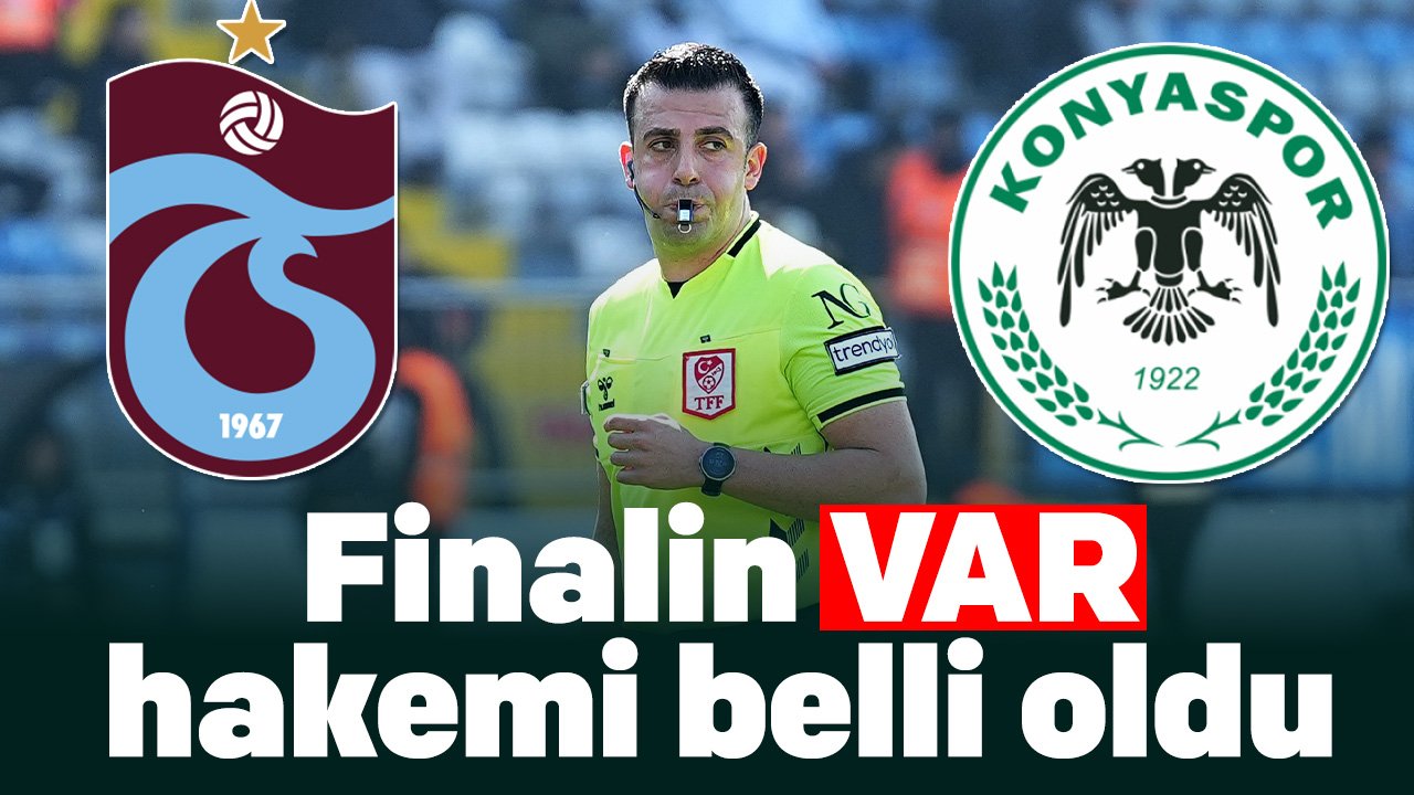Trabzonspor - Konyaspor finalinin VAR hakemi açıklandı