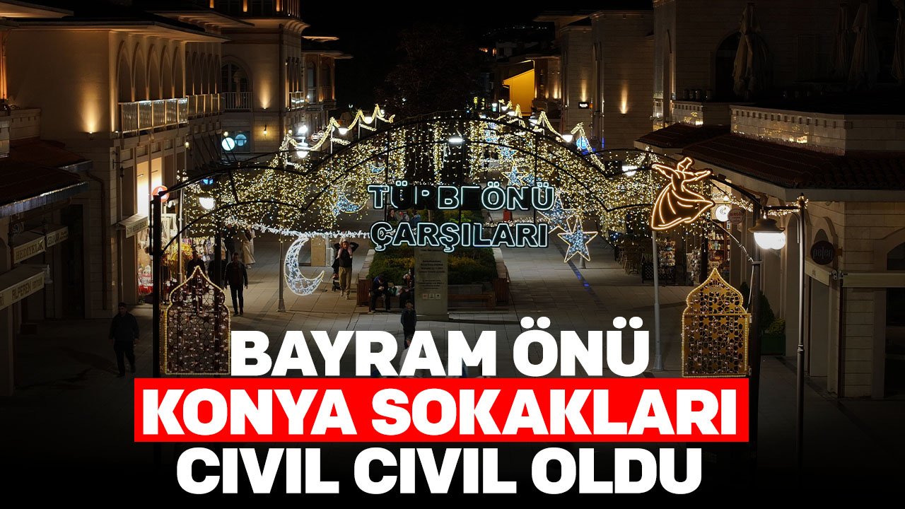 Konya'da bayram önü şehir merkezi cıvıl cıvıl