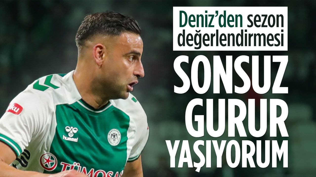 Deniz Türüç'ten sezon sonu sözleri: Sonsuz gurur yaşıyorum
