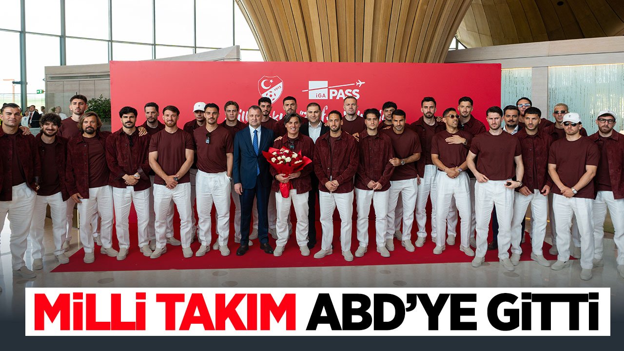 A Milli Takım 2026 FIFA Dünya Kupası için ABD'ye gitti