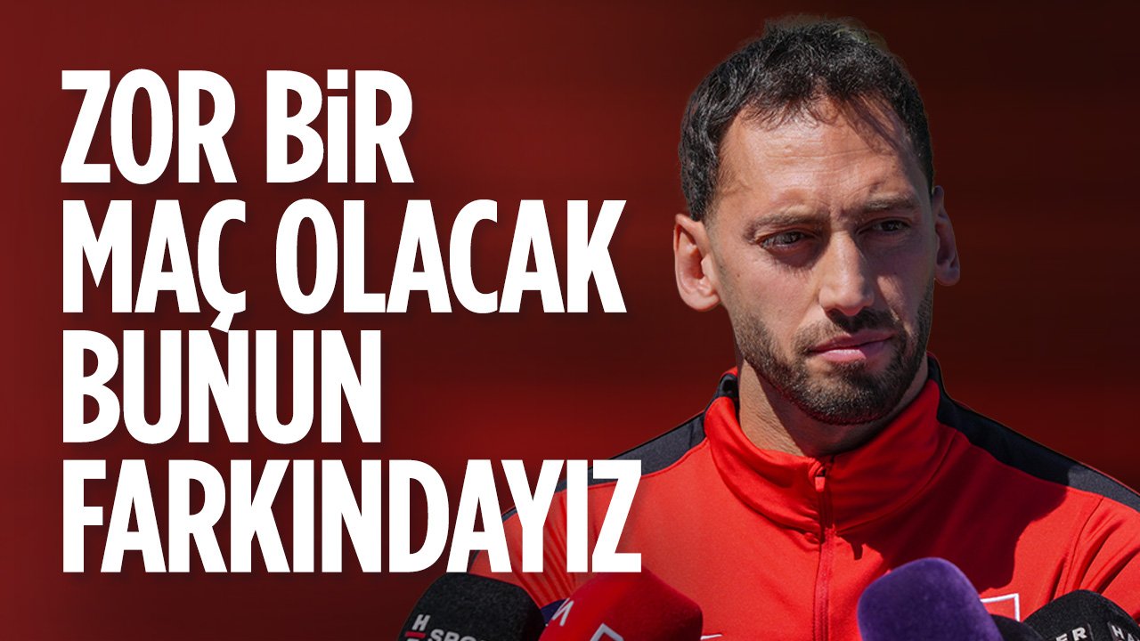 Hakan Çalhanoğlu: Bahane bulmadan, kendi oyunumuzu oynayıp, inşallah kazanacağız